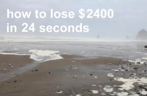Πώς να χάσεις 2.400 δολάρια σε 24 δευτερόλεπτα