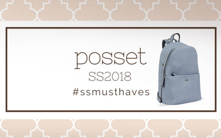 Νέα συλλογή Posset Άνοιξη/Καλοκαίρι 2018