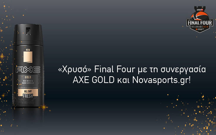 «Χρυσό» Final Four με τη συνεργασία AXE GOLD και Novasports.gr