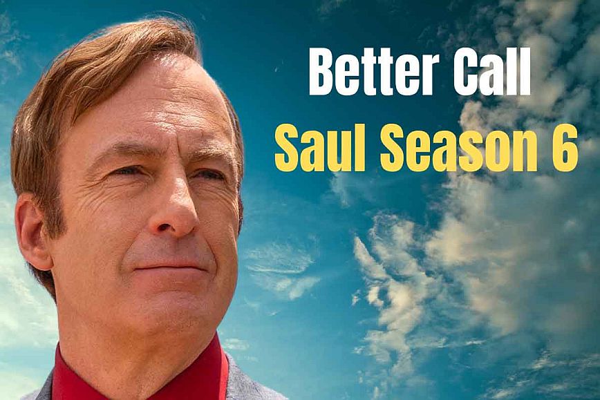 Better Call Saul: Όλα όσα πρέπει να ξέρετε για την 6η και τελευταία σεζόν
