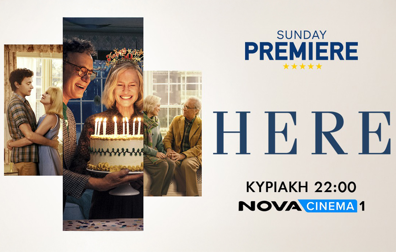 Nova: «Εδώ» καθηλώνει ο μοναδικός Tom Hanks με την Sunday Premiere «Here» και το ξεχωριστό αφιέρωμα στα Novacinema!