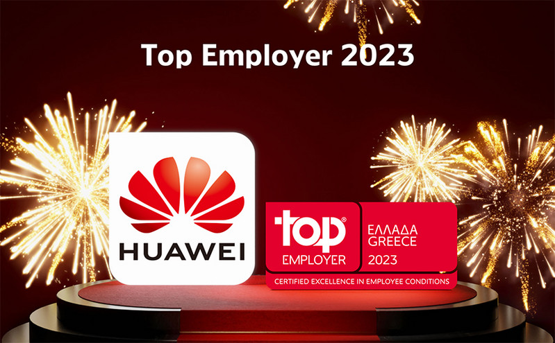 Η Huawei Ελλάδος αναγνωρίζεται ως κορυφαίος εργοδότης το 2023 στην Ελλάδα από το Top Employers Institute